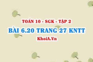 Bài 6.20 trang 27 Toán 10 Kết nối tri thức Tập 2